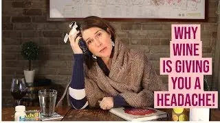 Why Does Wine Give Me a Headache?