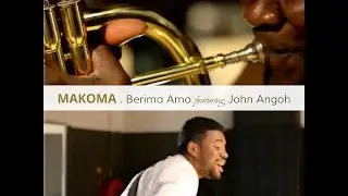 Berima Amo ft John Angoh - MAKOMA