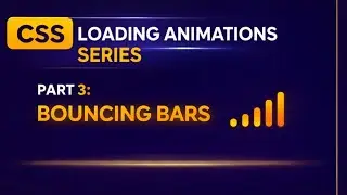 Loading Animation using HTMl and Css | 3. Bouncing Bars Loader
