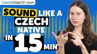Sound Like A Czech Native in 15 Minutes