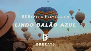 Lindo Balão Azul - BRBeats e Klevys Lion (lyric video)