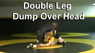 Double Leg Dump Over Head - Cary Kolat Wrestling Moves