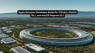 Apple Releases Developer Betas for iOS 18 1, iPadOS 18 1, and macOS Sequoia 15 1