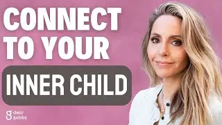 How to Access, Connect and Communicate with Your Inner Child | Gabby Bernstein