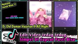 Edit foto jadi video jedag jedug simpel di Capcut 🎶 Dj Old Damon Vacation X All Night