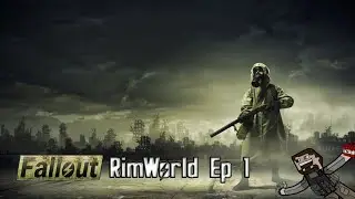 Fallout RimWorld | Ep, 1