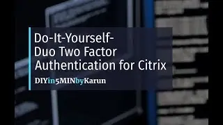 DIY- Duo 2FA Authentication for Citrix