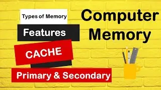 Memory| Features of Primary Memory | Features of Secondary Memory | Cache Memory | Types of Memory