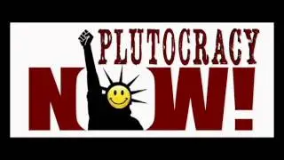 Plutocracy Now! 12.01.13 Part 4