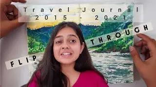 Travel Journal Flip - through | 7 years of my life ( 2015 - 2021 )