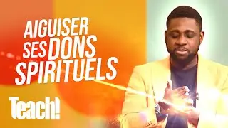 Comment aiguiser ses dons spirituels ? - Teach! - Athoms Mbuma
