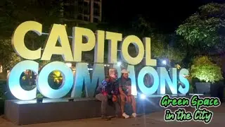 CAPITOL COMMONS PARK | Pasig City | Green Space in the City