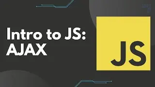 Intro to JS: Asynchronous JS and AJAX
