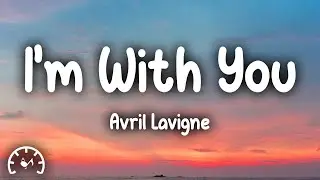 Avril Lavigne - I'm With You (Lyrics)
