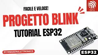 Tutorial ESP32: Il Progetto Blink Facile e Veloce!