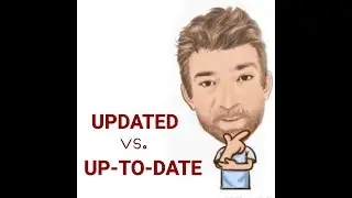 English Tutor Nick P Lesson (620) The Difference Between Up-to-Date and Updated