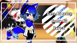 Sans au react to my Au || Part 2