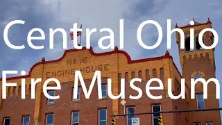 Adventures: Central Ohio Fire Museum