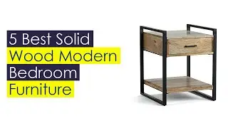 5 Best Solid Wood Modern Bedroom Furniture 2021