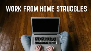 Working from home struggles