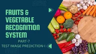 Fruits and Vegetables Recognition System Part-7 | Image Prediction on Test set Part-1