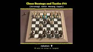Chess Strategy and Tactics #73 | Jebakan ♛ (Auto KO dalam 10 langkah) #catur #chess #game #games