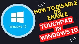 How to Disable or Enable  Touchbad in Windows 10
