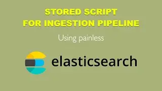 Elasticsearch - Use stored script for your ingestion pipeline