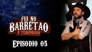 FUI NO BARRETÃO - Episódio 05 TEMPORADA 4 - STAND-UP COMEDY