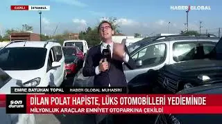 DİLAN POLAT'IN OTOMOBİLLERİ YEDİEMİNDE