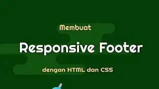 Membuat RESPONSIVE FOOTER DESIGN dengan HTML dan CSS