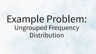 Example of Ungrouped Frequency Distribution -  Online Class