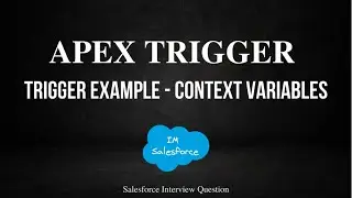 Apex Trigger | Example with Context Variable | Salesforce Interview Question | Part 4