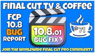 FCP 10.8 Bug Report -  Final Cut TV & Coffee #71