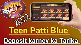 Teen Patti Blue pr deposit kaise karen | Teen Patti Blue | Teen Patti Blue Paise add Karna ka Tarika