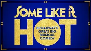SOME LIKE IT HOT | Jul 27 - Aug 17 | Hollywood Pantages Theatre