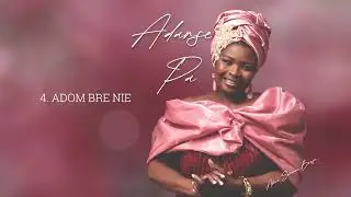 Adom Bre Nie - Akua Serwaa Bonsu