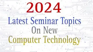 Seminar Topics on new computer Technology || Seminar topics for BCA, MCA students