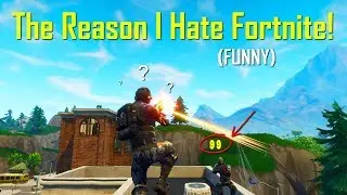 THE REASON I HATE FORTNITE!? (FUNNY)
