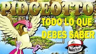 PIDGEOTTO, TODO LO QUE DEBES SABER DE PIDGEOTTO EN UN VIDEO / Pokedexeando:  Sin censura X/