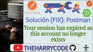 Solución (FIX): Postman: Your session has expired as this account no longer exists.