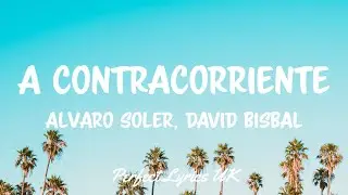 Alvaro Soler, David Bisbal - A Contracorriente (Letra/Lyrics)