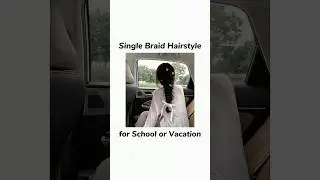 Single Braid Hairstyle you should try !! • for vacation, daily and school hairstyle ✨