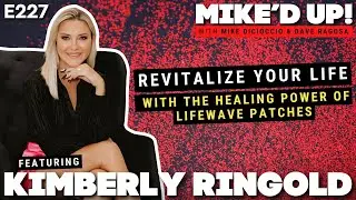 Kimberly Ringold: Revitalize Your Life With the Healing Power of Lifewave Patches | #MikedUp #227