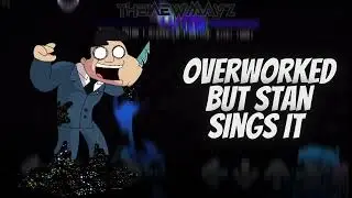 FNF COVER: Overworked But Corrupted Stan Sings It