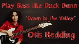 Play Bass Like Duck Dunn: Down In The Valley by Otis Redding