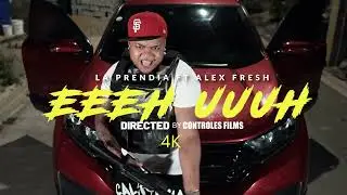 Eeeh Uuuh - La Prendia FT Alex Fresh (VIDEO OFICIAL)4K  Dir @ControlesFilms