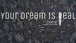 Zscenyi - Your Dream Is Real (Official Audio)