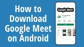 How to Download Google Meet on Android. How to Install Google Meet on Android