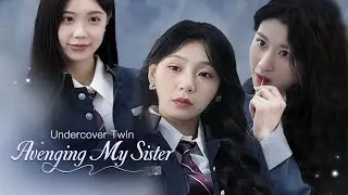 【Undercover Twin: Avenging My Sister】Bullying's Downfall: Clara's Mission for Chloe